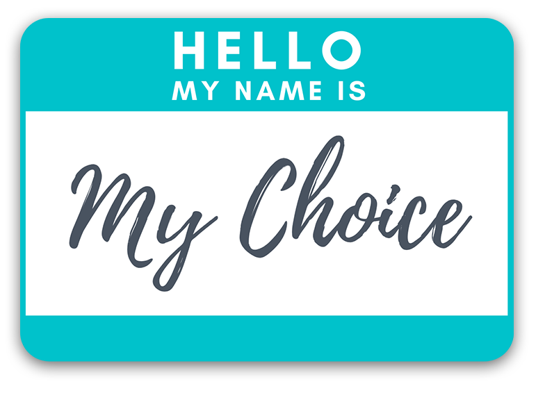 name tag that reads hello my name is my choice